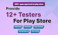 provide 12 testers for google play closed testing for 14 days 12 app testers