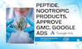 optimize peptide nootropic produts, approve gmc, google ads