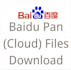 download files from baidu pan and quark cloud for you