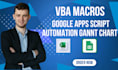 create vba macros, google apps script automation gannt chart spreadsheet