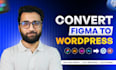 convert figma to wordpress website, figma to elementor, as wordpress developer