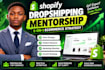 mentor you on shopify dropshipping and ecommerce growth