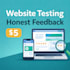 test your website or app and give honest feedback
