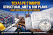 deliver texas pe stamped structural, mep and bim plans