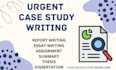 do urgent case study analysis, essay writing, summary and report writing in 24hr