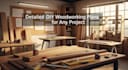 provide detailed DIY woodworking plans for any available project