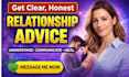 provide honest relationship advice and help fix communication issues