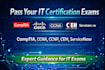 help you pass comptia, ccna, ccnp, ceh and servicenow certifications