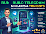 develop a custom telegram mini app or ton crypto bot from start