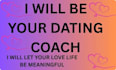 be your dating coach
