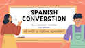help you practice spanish conversation with a native speaker