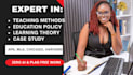 help on teaching methods, educational policy, learning theory and case study