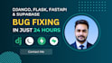 fix django, flask, fastapi and supabase bugs in 24 hours