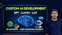 develop custom ai, deep learning models, gpt, llama and ai chatbots