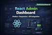 build a react admin dashboard with API integration