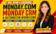 setup monday com, monday crm, monday automation workflows as monday expert