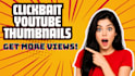 design viral clickbait youtube thumbnail for your videos
