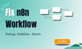 fix debug and stabilize your n8n workflow automation
