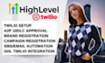 setup gohighlevel twilio integration, a2p 10dlc registration, automation
