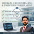 handle medical credentialing and provider enrollment