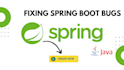 fix your spring boot errors, exceptions, and bugs