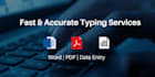 fast and  accurate typing services word, PDF, data entry