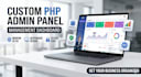 develop a custom PHP admin panel and management dashboard