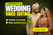 wedding video editing ,reel, highlights with in 24 hours