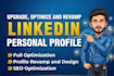 upgrade,create,optimize and revamp your linkedin profile and business page