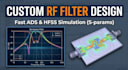design and simulate custom rf and microwave filters in ads or hfss
