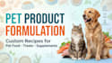 develop customs organic and safe pet care, food formulation