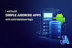 build simple android apps with solid database logic