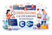 debug and fix errors in your c or c plus plus code