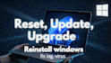reset, update, reinstall windows