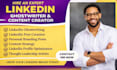 be your linkdein marketing manager, linkedin ghostwriter, and content creator