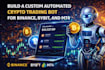 develop a custom crypto trading bot for binance, bybit, mt4