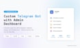 develop a custom telegram bot with admin dashboard in python