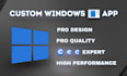 develop a custom windows desktop application