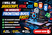 fix javascript, html, css or website frontend bugs fast