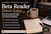 be your beta reader and give detailed feedback
