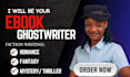 be your fiction ghostwriter for romance stories and ebooks