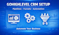 setup gohighlevel CRM, pipelines, funnels and workflow automation