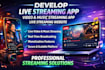 develop live streaming app video music streaming  app live streaming website