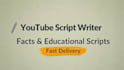 write engaging youtube scripts for facts and educational videos