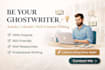 be your ghostwriter for articles, ebook, web content writing