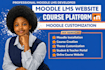 build, develop moodle lms website moodle customization moodle course creation