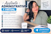 be your administrative assistant