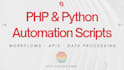 build a PHP or python automation script for your business workflow