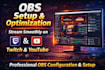 professionally setup obs studio for streaming and recording