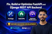 fix, build or optimize fastapi and django rest api backend